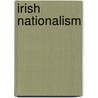 Irish Nationalism door Duke Of Argyll