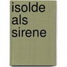Isolde als Sirene door Friedrich Kittler