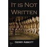 It Is Not Written door Gerry Abbott