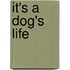 It's A Dog's Life
