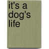 It's a Dog's Life door Linda C. Doolittle