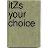 ItŽs your choice by Martina Laager