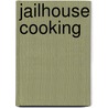 Jailhouse Cooking door William A. Tribelli