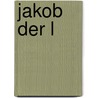 Jakob Der L by Jurek Becker