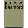 James W. Bashford by George Richmond Grose