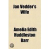 Jan Vedder's Wife door Amelia Edith Huddleston Barr