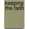 Keeping the Faith door Wayne Flynt