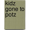 Kidz Gone to Potz by Ds Watkins