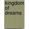 Kingdom of Dreams door Douglas Fowler