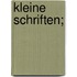 Kleine Schriften;