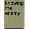 Knowing The Enemy door Mary Habeck