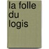 La Folle Du Logis