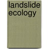 Landslide Ecology door Lawrence R. Walker