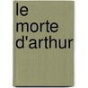 Le Morte d'Arthur by Sir Malory Thomas