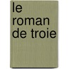 Le Roman de Troie door Loplold Eugene Constans