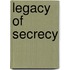 Legacy Of Secrecy