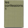 Les Confessions 1 door Jean Jacques Rousseau