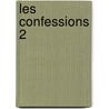 Les Confessions 2 by Jean Jacques Rousseau