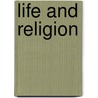 Life And Religion by F. Max Mueller