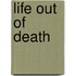 Life Out Of Death