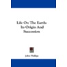 Life on the Earth by Dr. John Phillips
