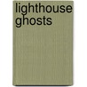Lighthouse Ghosts by Norma Elizabeth Mckittrick