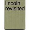 Lincoln Revisited door Harold Holzer