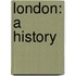 London: A History