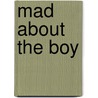 Mad about the Boy door Maggie Alderson