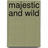 Majestic and Wild door Murray Pura