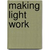 Making Light Work door Michelle Lightworker