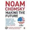 Making the Future door Professor Noam Chomsky