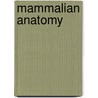 Mammalian Anatomy door Frank Albert Stromsten