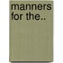 Manners For The..