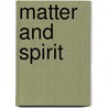 Matter and Spirit by Rick Newby
