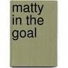 Matty In The Goal by Stuart A. P. Murray
