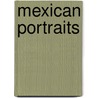 Mexican Portraits by Vesta Monica Herrerias