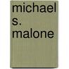 Michael S. Malone door Ronald Cohn