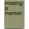 Missing: A Memoir door Lindsay Harrison