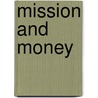 Mission And Money by Weisbrod