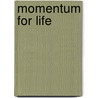 Momentum For Life door Michael Slaughter