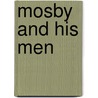 Mosby and His Men door John S. Mosby