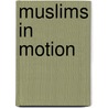 Muslims in Motion door Nazli Kibria
