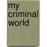My Criminal World door Henry Sutton