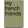 My French Friends by Constance Elizabeth Maud