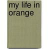 My Life in Orange door Ronald Cohn