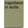 Napoleon In Exile door Napoleon I