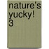 Nature's Yucky! 3