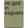 No God in Saguaro by Lewis B. Patten