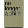 No Longer A Child door Maud Jeanne Franc